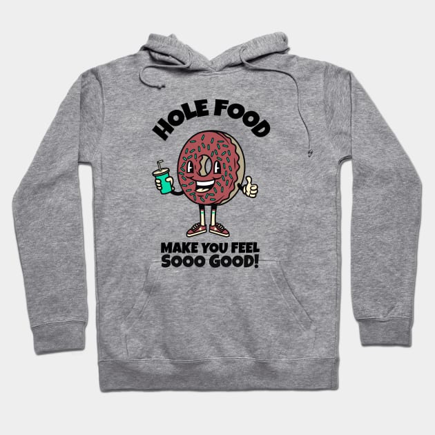 Hole food make you feel so good Hoodie by SashaShuba